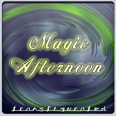 Magic Afternoon (transfigurated)