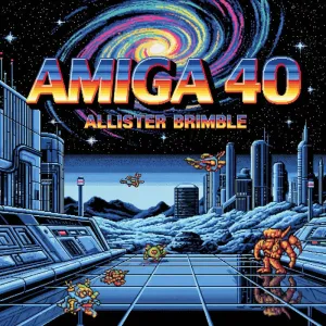 Allister Brimble Amiga 40 Allister Brimble Amiga 40