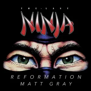 The Last Ninja Reformation Matt Gray (Cover Art) The Last Ninja Reformation Matt Gray (Cover Art)