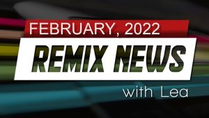 2022 Feb Remix News