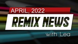 2022 April Remix News